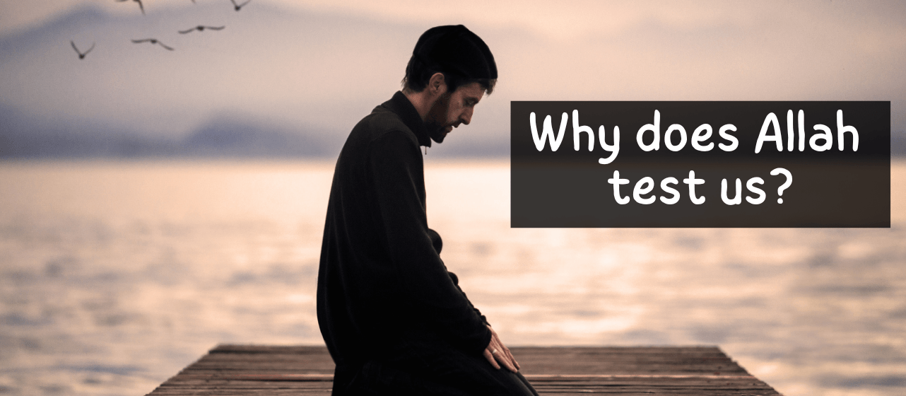 Why-Does-Allah-Test-Us-quran-insider